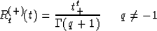\begin{displaymath}
R^{(+)}_q(t) = {t^q_+ \over \Gamma(q+1)}{\:}\ \ \ \ q \neq -1\end{displaymath}