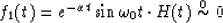 \begin{displaymath}
f_1(t) = e^{-\alpha t} \sin \omega_0 t \cdot H(t) \stackrel{0}{\sim} 0\end{displaymath}