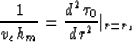 \begin{displaymath}
{1 \over {v_c h_m}} = {{d^2 \tau_0} \over {dr^2}} \vert _{r=r_s}\end{displaymath}