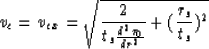 \begin{displaymath}
v_c = v_{ex} = \sqrt{ {2 \over {t_s {{d^2 \tau_0} \over {dr^2}}} } + ({r_s \over t_s})^2}\end{displaymath}