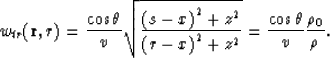 \begin{displaymath}
w_{tr} ({\bf r},r) = {{\cos \theta} \over {v}} \sqrt{ { {{(s...
 ...-x)}^2 + z^2}} } = {{\cos \theta} \over v} {\rho_0 \over \rho}.\end{displaymath}