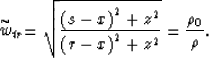 \begin{displaymath}
\stackrel{\sim}{w}_{tr} = \sqrt{ { {{(s-x)}^2 + z^2} \over {{(r-x)}^2 + z^2}} } = {\rho_0 \over \rho}.\end{displaymath}