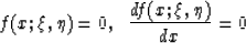 \begin{displaymath}
f(x; \xi ,\eta )=0, \;\; {df(x;\xi ,\eta ) \over dx} =0\end{displaymath}