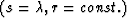 $( s=\lambda, r=const.)$