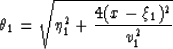 \begin{displaymath}
\theta_1 = \sqrt{ \eta_1^2 + \frac{ 4(x-\xi_1)^2}{v_1^2} }\end{displaymath}