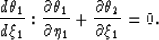\begin{displaymath}
\frac{ d\theta_1}{d\xi_1} : \frac{\partial \theta_1}{\partial \eta_1} + 
\frac{ \partial \theta_2}{\partial \xi_1} = 0.\end{displaymath}