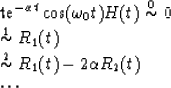 \begin{eqnarraystar}
te^{-\alpha t}\cos(\omega_0t)H(t) & \stackrel{0}{\sim}&0\\ ...
 ...t)\\  & \stackrel{2}{\sim}&R_1(t)-2\alpha R_2(t)\\  & \cdots &\end{eqnarraystar}