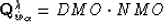 \begin{displaymath}
{\bf Q}^{\lambda }_{\hat{w}_{\alpha }} =DMO \cdot NMO\end{displaymath}
