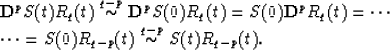 \begin{eqnarraystar}
{\bf D}^pS(t)R_q(t) & \stackrel{q-p}{\sim} {\bf D}^pS(0)R_{...
 ...  & \cdots =S(0)R_{q-p}(t) \stackrel{q-p}{\sim}S(t)R_{q-p}(t).\end{eqnarraystar}