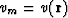 $v_{m}=v({\bf r})$