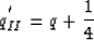\begin{displaymath}
q^{'}_{II}=q+{1\over 4}\end{displaymath}
