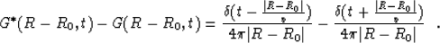 \begin{displaymath}
G^*(R-R_0,t) - G(R-R_0,t) = {\frac{\delta (t-{\frac{\vert R-...
 ...t+{\frac{\vert R-R_0\vert}{v}})}{4 \pi \vert R-R_0\vert}} \ \ .\end{displaymath}
