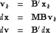 \begin{eqnarray}
\v_k &=& {\bf B'}{\bf x}_k \\ d{\bf x}&=& \bold M {\bf B}\v_k \\ d\v &=& {\bf B'}d{\bf x}\end{eqnarray}