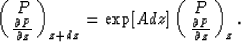 \begin{displaymath}
\pmatrix{P\cr {\partial P\over \partial z}}_{z+dz} = \exp[Adz]\pmatrix{P\cr {\partial P\over \partial z}}_z.\end{displaymath}