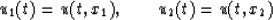 \begin{displaymath}
u_1(t)=u(t,x_1),\ \ \ \ \ \ u_2(t)=u(t,x_2)\end{displaymath}