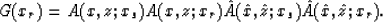 \begin{displaymath}
G(x_r)=A(x,z;x_s)A(x,z;x_r)\hat{A}(\hat{x},\hat{z};x_s)
\hat{A}(\hat{x},\hat{z};x_r).\end{displaymath}