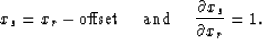 \begin{displaymath}
x_s=x_r-\hbox{offset}\ \ \ \ \hbox{and} \ \ \ \ 
{\partial x_s \over \partial x_r} = 1.\end{displaymath}