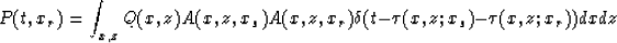 \begin{displaymath}
P(t,x_r)=\int_{x,z}Q(x,z)A(x,z,x_s)A(x,z,x_r)\delta(t-\tau(x,z;x_s)-\tau(x,z;x_r))dxdz\end{displaymath}