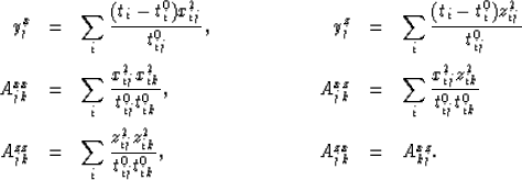 \begin{displaymath}
\begin{array}
{rclcrcl}
y^x_j & = & {\displaystyle \sum_i{(t...
 ...box{\hspace{1.5cm}} &
A^{zx}_{jk} & = & A^{xz}_{kj}.\end{array}\end{displaymath}