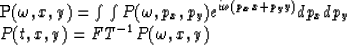 \begin{eqnarraystar}
P(\omega,x,y) & = & \int\int P(\omega,p_x,p_y)e^{i\omega(p_x x+ p_y y)}dp_x dp_y \\ P(t,x,y)& = & FT^{-1} P(\omega,x,y)\end{eqnarraystar}