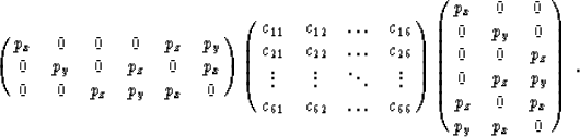 \begin{displaymath}
\pmatrix{p_x&0&0&0&p_z&p_y\cr
 0&p_y&0&p_z&0&p_x\cr
 0&0&p_z...
 ...&0\cr
 0&0&p_z\cr
 0&p_z&p_y\cr
 p_z&0&p_x\cr
 p_y&p_x&0\cr}~. \end{displaymath}