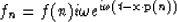 \begin{displaymath}
f_n = f(n) i \omega e^{ i\omega(t-{\bf x} \cdot {\bf p}(n))}\end{displaymath}