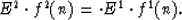 \begin{displaymath}
E^2 \cdot f^2(n) = \cdot E^1
\cdot f^1(n). \end{displaymath}