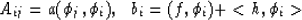 \begin{displaymath}
A_{ij} = a(\phi_j,\phi_i),\ \ b_i = (f,\phi_i) + <h,\phi_i\gt\end{displaymath}