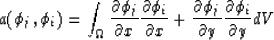 \begin{displaymath}
a(\phi_j,\phi_i) = \int_\Omega 
{\partial\phi_j \over\partia...
 ...tial\phi_j \over\partial y}{\partial\phi_i \over\partial y } dV\end{displaymath}