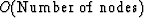 $O({\rm Number\ of\ nodes})$