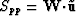 $S_{pp}= {\bf W}{\bf \cdot}\tilde{\u}$