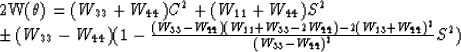 \begin{eqnarraystar}
2W(\theta) = (W_{33} + W_{44}) C^2
+ (W_{11} + W_{44}) S^2
...
 ..._{44}) 
- 2(W_{13} + W_{44})^{2}}{(W_{33} - W_{44})^{2}}S^{2})\end{eqnarraystar}