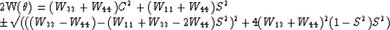 \begin{eqnarraystar}
2W(\theta) = (W_{33} + W_{44}) C^2
+ (W_{11} + W_{44}) S^2
...
 ...- 2W_{44}) S^2)^{2} 
+ 4(W_{13} + W_{44})^{2} (1 -S^{2})S^{2})\end{eqnarraystar}