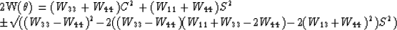 \begin{eqnarraystar}
2W(\theta) = (W_{33} + W_{44}) C^2
+ (W_{11} + W_{44}) S^2
...
 ... 
(W_{11} + W_{33} - 2W_{44}) 
- 2(W_{13} + W_{44})^{2})S^{2})\end{eqnarraystar}