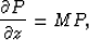 \begin{displaymath}
{\partial P\over\partial z} = M P,\end{displaymath}