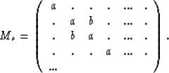 \begin{displaymath}
M_o = 
\left( 
\begin{array}
{cccccc}
a&.&.&.&...&.\\ .&a&b&...
 ....&...&.\\ .&.&.&a&...&.\\ ...& & & & & \\ \end{array} 
\right).\end{displaymath}