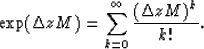 \begin{displaymath}
\exp(\Delta z M)= \sum_{k=0}^{\infty}{(\Delta z M)^k\over k!}.\end{displaymath}