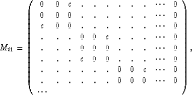 \begin{displaymath}
M_{t1} = 
\left( 
\begin{array}
{ccccccccccc}
0&0&c&.&.&.&.&...
 ...&0&\cdots&0\\ \cdots& & & & & & & & & &\\ \end{array} 
\right),\end{displaymath}