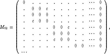 \begin{displaymath}
M_{t2} = 
\left( 
\begin{array}
{ccccccccccc}
0&.&.&.&.&.&.&...
 ...&0&\cdots&0\\ \cdots& & & & & & & & & &\\ \end{array} 
\right),\end{displaymath}