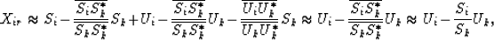 \begin{displaymath}
X_{ir}\approx S_i-{{\overline{S_iS_k^{\ast}}}\over{\overline...
 ...ver{\overline{S_kS_k^{\ast}}}}U_k\approx U_i-{S_i\over S_k}U_k,\end{displaymath}