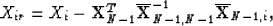 \begin{displaymath}
X_{ir}=X_i-{\bold X}_{N-1}^T{\overline{{\bold X}}_{N-1,N-1}^{-1}\overline{{\bold X}}_{N-1,i}},\end{displaymath}