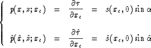 \begin{displaymath}
\left\{
\begin{array}
{lllll}
p(x,z;x_c) & = & \displaystyle...
 ...l x_c} & = & \hat{s}(x_c,0) \sin \hat{\alpha}\end{array}\right.\end{displaymath}