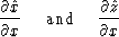 \begin{displaymath}
{\partial \hat{x} \over \partial x} \ \ \ \ \hbox{and}\ \ \ \ {\partial
\hat{z} \over \partial x}\end{displaymath}