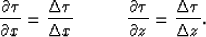 \begin{displaymath}
{\partial \tau \over \partial x} = {\Delta \tau \over \Delta...
 ...\partial \tau \over \partial z} = {\Delta \tau \over \Delta z}.\end{displaymath}