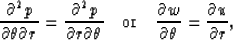 \begin{displaymath}
{\partial^2 p \over \partial \theta \partial r} =
{\partial^...
 ...rtial w \over \partial \theta} = {\partial u \over \partial r},\end{displaymath}