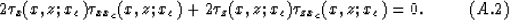 \begin{displaymath}
2\tau_x(x,z;x_c)\tau_{xx_c}(x,z;x_c)+2\tau_z(x,z;x_c)\tau_{zx_c}(x,z;x_c) = 0.
\eqno(A.2)\end{displaymath}