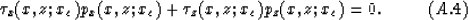 \begin{displaymath}
\tau_x(x,z;x_c)p_x(x,z;x_c)+\tau_z(x,z;x_c)p_z(x,z;x_c) = 0.
\eqno(A.4)\end{displaymath}