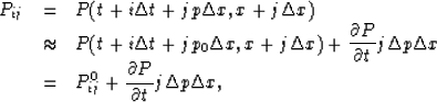 \begin{displaymath}
\begin{array}
{lll}
P_{ij} & = & P(t+i\Delta t +jp \Delta x,...
 ...tyle{\partial P \over \partial t}j\Delta p \Delta x,\end{array}\end{displaymath}