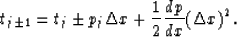 \begin{displaymath}
t_{j\pm 1} = t_j \pm p_j \Delta x + {1 \over 2} {dp \over dx} (\Delta x)^2.\end{displaymath}