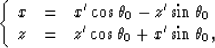 \begin{displaymath}
\left\{
\begin{array}
{lll}
x & = & x^\prime \cos \theta_0 -...
 ...prime \cos \theta_0 + x^\prime \sin \theta_0,\end{array}\right.\end{displaymath}